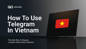 Cách sử dụng Telegram tại Việt Nam với GoLogin