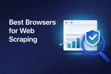 Best Anti-Detect Browsers for Web Scraping